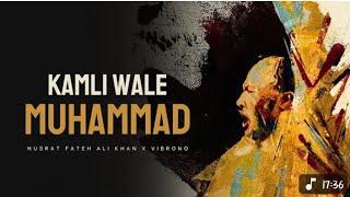 KAMLI WALE MUHAMMAD (REMIX) - NUSRAT FATEH ALI KHAN X VIBRONO | FULL VERSION