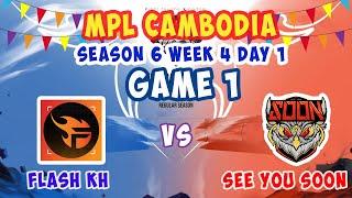 Flash KH vs See You Soon  Game 1 | MPL Cambodia Season 6 - Week 4