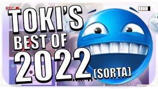 BEST OF TOKI 2022 (4 MONTHS LATE)