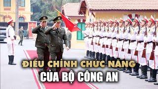 Chính phủ điều chỉnh chức năng của Bộ Công an sau tinh gọn