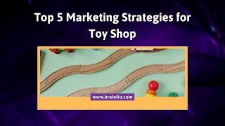 Marketing Strategies For Toy Brands