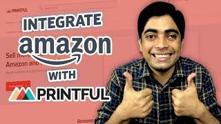 How to Integrate Printful With Amazon - How To Make $1000/Month with Amazon + Printful Dropshipping