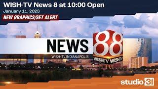 WISH-TV News 8 at 10:00 Open, 1/11/2023 (New Graphics/Set)