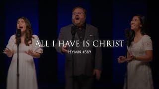 All I Have Is Christ (Hymn 389)