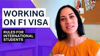 WORKING ON F1 VISA - Can International Students Work? US STUDENT VISA