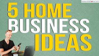 5 Love Work at Home Business Ideas