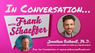 In Conversation… with Frank Schaeffer • Jonathan Rothwell, Ph. D.