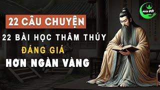 22 Câu Chuyện 22 Bài Học Thấm Thía Đáng Giá Hơn Ngàn Vàng | Triết Lý Sống Khôn Ngoan Ở Đời