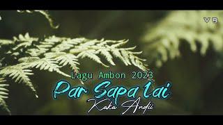 Lagu Ambon Terbaru 2023 || Par Sapa Lai - NARUWE by : Kaka Andii