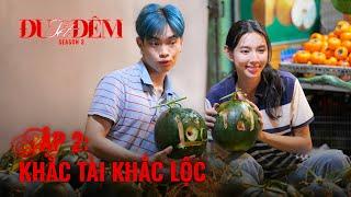 ĐU ĐÊM MÙA 3 Tập 2: KHẮC TÀI KHẮC LỘC | THUỲ TIÊN x PHÁP KIỀU khắc dưa hấu “long trời lở đất”