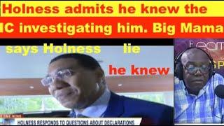 video with Holness admits he knew CI investigating him. Big Mama says Holness lie, he knew all along