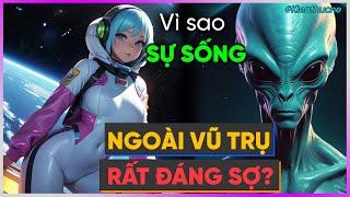 Tại sao Sự sống ngoài VŨ TRỤ RẤT ĐÁNG SỢ? [Dưa Leo DBTT]