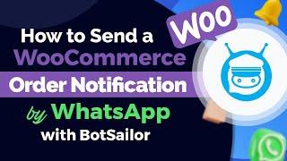 How to Send a WooCommerce Order Notification on WhatsApp by BotSailor