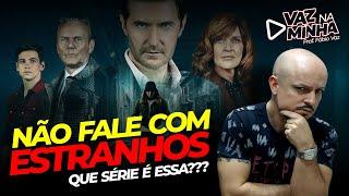 NÃO FALE COM ESTRANHOS: Que série é essa???