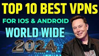 Top 10 Best VPNs for iOS & Android in 2024 | Fast & Secure Mobile VPNs