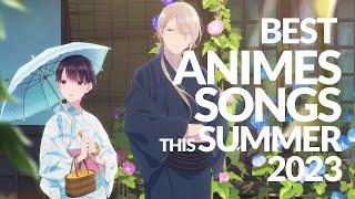 BEST ANIME SONGS (SUMMER 2023) #anime #animesongs