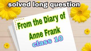 From the diary of Anne Frank solved long question class10 English#fromthediaryofannefrank#highschool