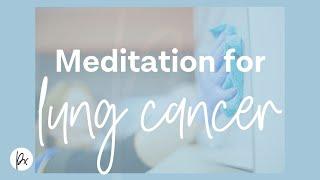 Meditation for lung cancer.