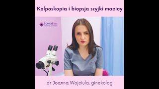 Kolposkopia i biopsja szyjki macicy - dr Joanna Wojciula, ginekolog