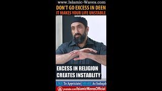 Dont Go EXCESS In DEEN It Makes Your Life Unstable | Nouman Ali Khan