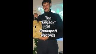 The "Legacy" of Spoilsport Records