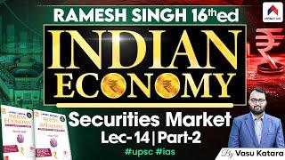 Ramesh Singh Economics | Lec 14: Part 2 Securities Market | Indian Economy for UPSC | Vasu Sir