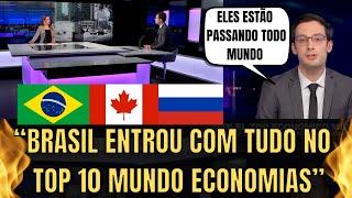 Mídia Internacional Fala Da Entrada Do Brasil No Ranking Das Maiores Economias Do Mundo