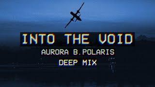 Aurora B.Polaris - Into The Void (Deep Mix) [Ambient / Chillstep]