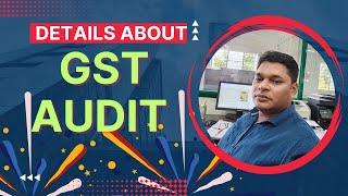 DETAILS ABOUT GST AUDIT