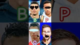 B VS P VS O VS L VS RONALDO VS MESSI VS NAYMER VS FOOTBALL 