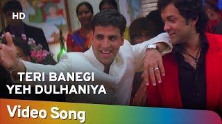 Teri Banegi Yeh Dulhaniya | Dosti|Friends Forever Songs | Akshay Kumar | Kareena Kapoor | Lara Dutta