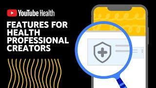 YouTube Health Features for Healthcare Professional Creators: What they are & How to apply