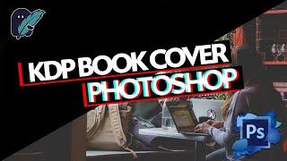 KDP Book Cover Photoshop - Kindle Direct Publishing on Amazon