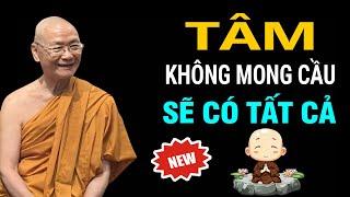 Tâm Không Mong Cầu Sẽ Có Tất Cả - HT. Viên Minh (hay quá)