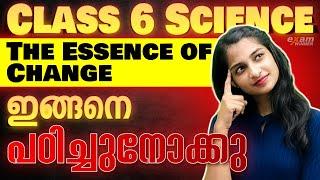 Class 6 Science | The Essence of Change/മാറ്റത്തിന്റെ പൊരുൾ | ഇനി EASY ആയി പഠിക്കാം .! Exam Winner