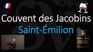 How to Pronounce Couvent des Jacobins? Saint-Émilion Grand Cru French Wine Pronunciation