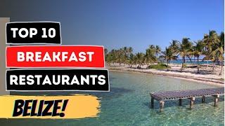 The Top 10 Breakfast Restaurants in Belize