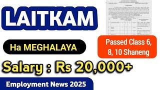 LAITKAM Pass Class 6, 8, 10 shaneng | Salary : Rs 20,000+ Meghalaya Jobs | Employment News 2025