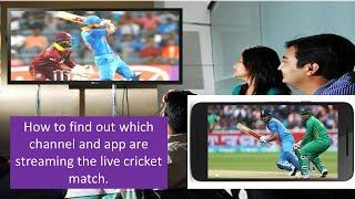 How to find out which channel and app are streaming the live cricket match