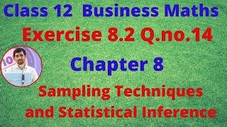 TN 12 Business Maths Sampling Techniques and Statistical Inference  Exercise 8.2 Q.no.14  Chapter 8