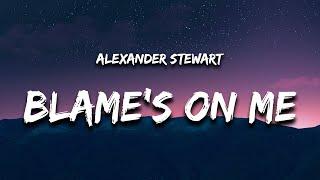 Alexander Stewart - blame's on me (Lyrics)