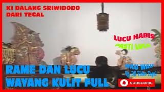 WAYANG KULIT SEMALAM SUNTUK   | KI DALANG SRIWIDODO DARI TEGAL