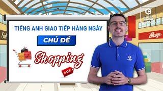 Tiếng anh giao tiếp hàng ngày cùng ECORP ENGLISH | Chủ đề "Shopping time" | Tiếng Anh giao tiếp #6