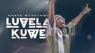 Khaya Mthethwa | Luvela Kuwe  | Official Music Video