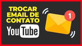 COMO ALTERAR EMAIL DE CONTATO DO YOUTUBE | ATUALIZADO!