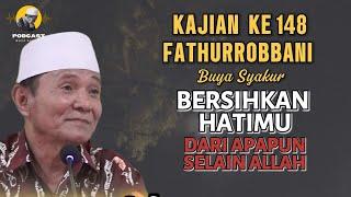  BAGIAN 148 | KITAB FATHURROBBANI | Prof Dr KH Buya Syakur Yasin MA #ngajitasawuf #buyasyakur