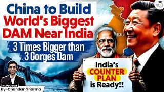 China Building World's Biggest Brahmaputra Dam near India Border | A New Threat To Arunachal Pradesh