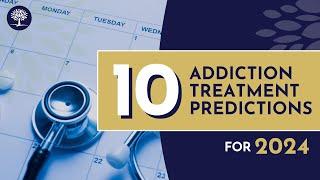 Top 10 Predictions for Addiction Treatment in 2024 #addictionrecovery #substanceusetreatment