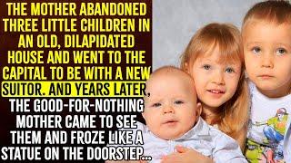 The mother abandoned the children in the old house, and when she came to see them, she was stunned…