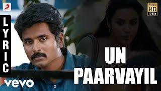 Ethir Neechal - Un Paarvayil Tamil Lyric | Sivakarthikeyan | Anirudh